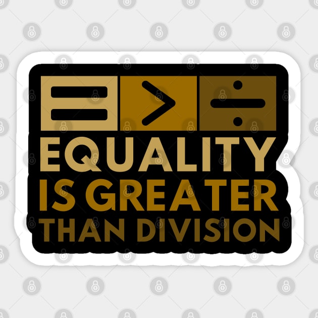Equality Is Greater Than Division Math Black History Month Sticker by Creatifly Graphic Tees